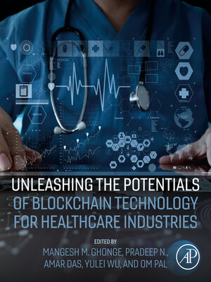 cover image of Unleashing the Potentials of Blockchain Technology for Healthcare Industries